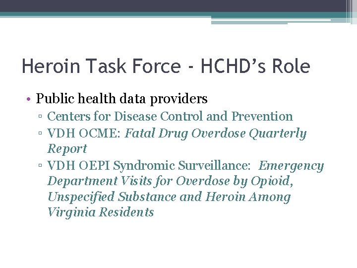 Heroin Task Force - HCHD’s Role • Public health data providers ▫ Centers for