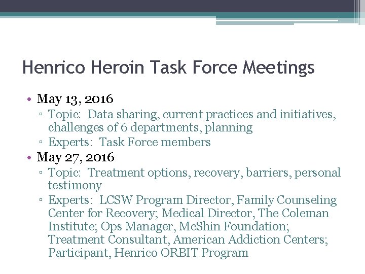 Henrico Heroin Task Force Meetings • May 13, 2016 ▫ Topic: Data sharing, current