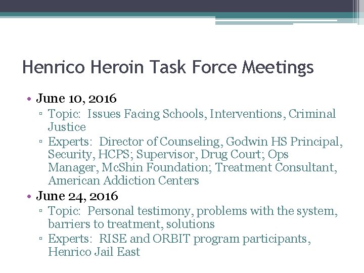 Henrico Heroin Task Force Meetings • June 10, 2016 ▫ Topic: Issues Facing Schools,