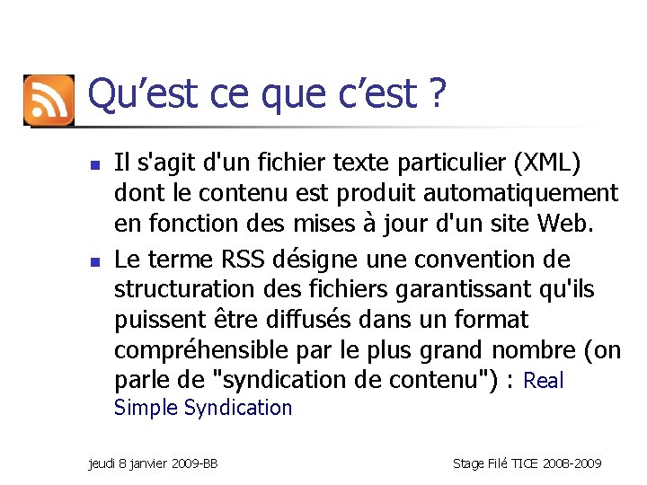 Qu’est ce que c’est ? n n Il s'agit d'un fichier texte particulier (XML)