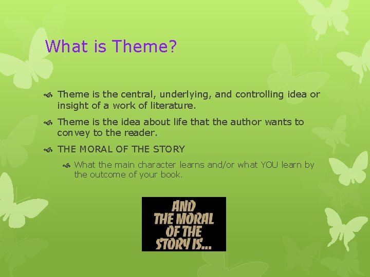 What is Theme? Theme is the central, underlying, and controlling idea or insight of