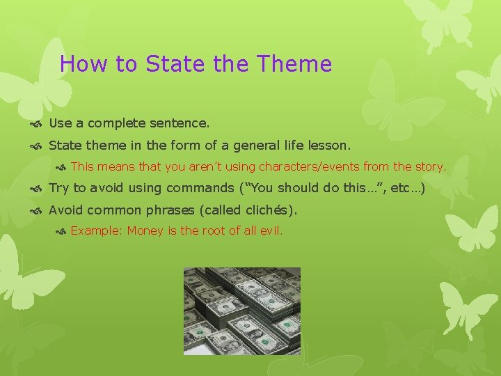 How to State the Theme Use a complete sentence. State theme in the form