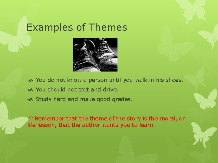 Examples of Themes You do not know a person until you walk in his