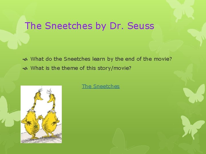 The Sneetches by Dr. Seuss What do the Sneetches learn by the end of
