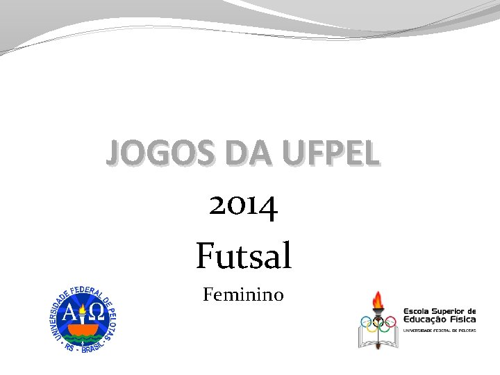 JOGOS DA UFPEL 2014 Futsal Feminino 