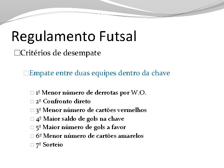 Regulamento Futsal �Critérios de desempate �Empate entre duas equipes dentro da chave � 1º