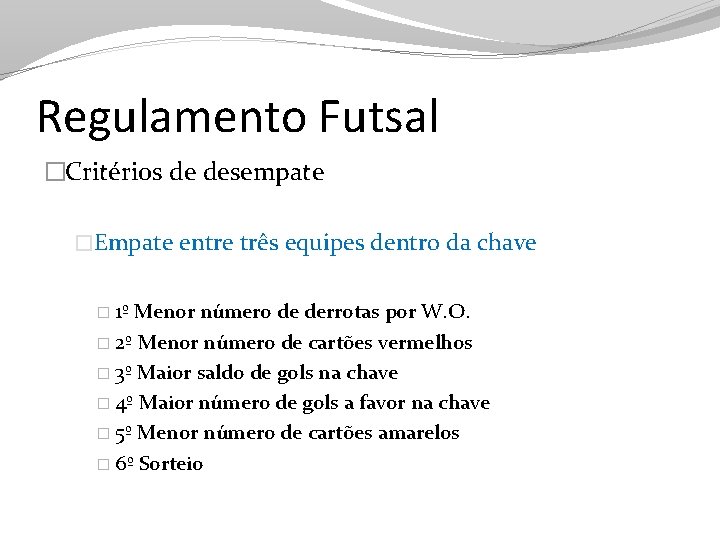 Regulamento Futsal �Critérios de desempate �Empate entre três equipes dentro da chave � 1º