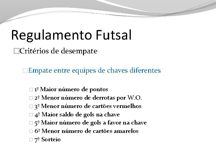 Regulamento Futsal �Critérios de desempate �Empate entre equipes de chaves diferentes � 1º Maior