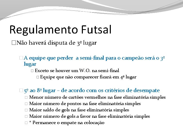 Regulamento Futsal �Não haverá disputa de 3º lugar �A equipe que perder a semi-final