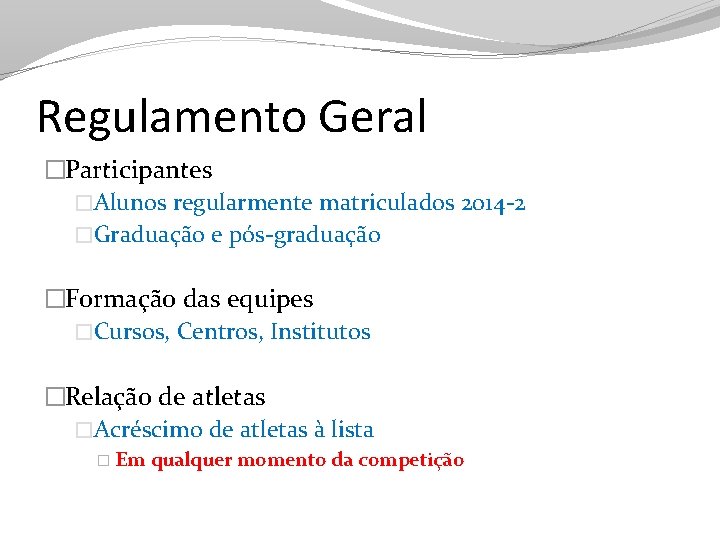 Regulamento Geral �Participantes �Alunos regularmente matriculados 2014 -2 �Graduação e pós-graduação �Formação das equipes