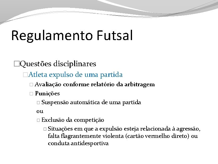 Regulamento Futsal �Questões disciplinares �Atleta expulso de uma partida � Avaliação conforme relatório da