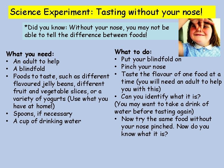 Science Experiment: Tasting without your nose! *Did you know: Without your nose, you may