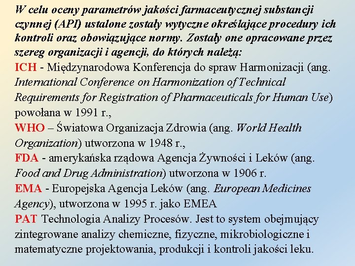 W celu oceny parametrów jakości farmaceutycznej substancji czynnej (API) ustalone zostały wytyczne określające procedury