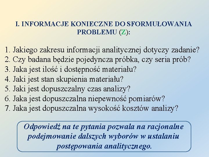 I. INFORMACJE KONIECZNE DO SFORMUŁOWANIA PROBLEMU (Z): 1. Jakiego zakresu informacji analitycznej dotyczy zadanie?