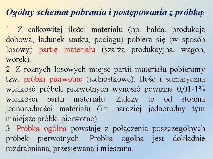 Ogólny schemat pobrania i postępowania z próbką: 1. Z całkowitej ilości materiału (np. hałda,