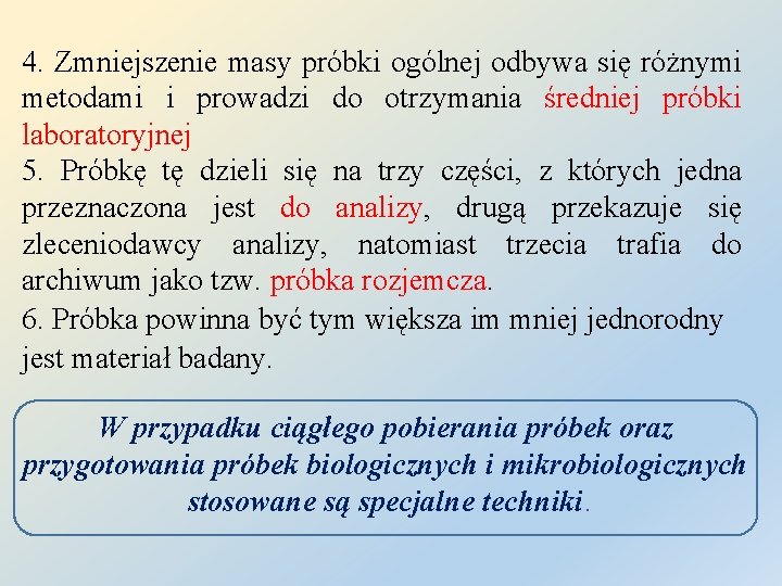 4. Zmniejszenie masy próbki ogólnej odbywa się różnymi metodami i prowadzi do otrzymania średniej