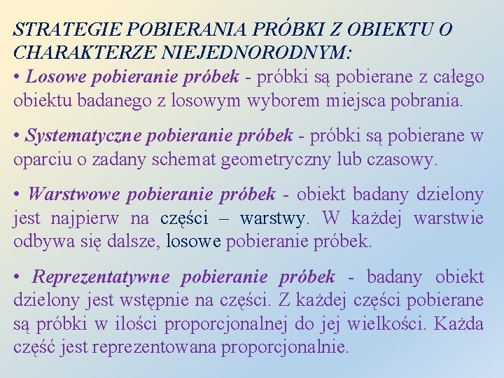 STRATEGIE POBIERANIA PRÓBKI Z OBIEKTU O CHARAKTERZE NIEJEDNORODNYM: • Losowe pobieranie próbek - próbki