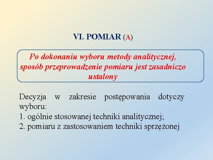 VI. POMIAR (A) Po dokonaniu wyboru metody analitycznej, sposób przeprowadzenie pomiaru jest zasadniczo ustalony