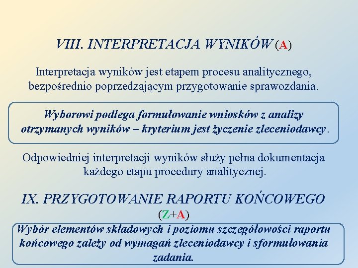 VIII. INTERPRETACJA WYNIKÓW (A) Interpretacja wyników jest etapem procesu analitycznego, bezpośrednio poprzedzającym przygotowanie sprawozdania.