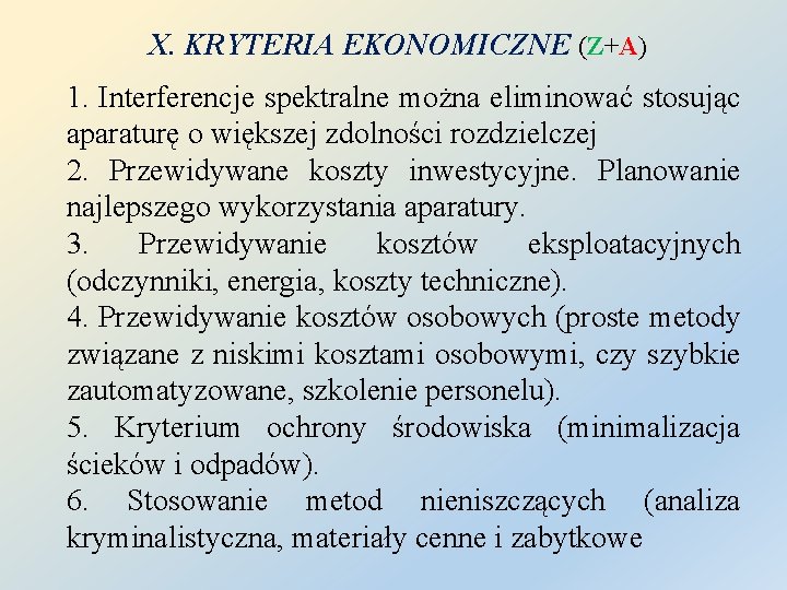 X. KRYTERIA EKONOMICZNE (Z+A) 1. Interferencje spektralne można eliminować stosując aparaturę o większej zdolności