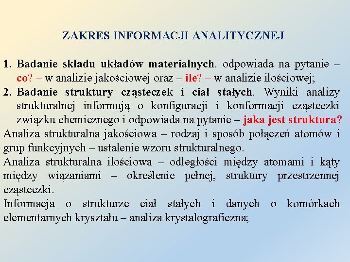 ZAKRES INFORMACJI ANALITYCZNEJ 1. Badanie składu układów materialnych. odpowiada na pytanie – co? –