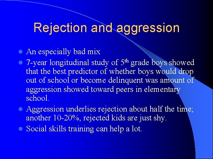 Rejection and aggression An especially bad mix l 7 -year longitudinal study of 5