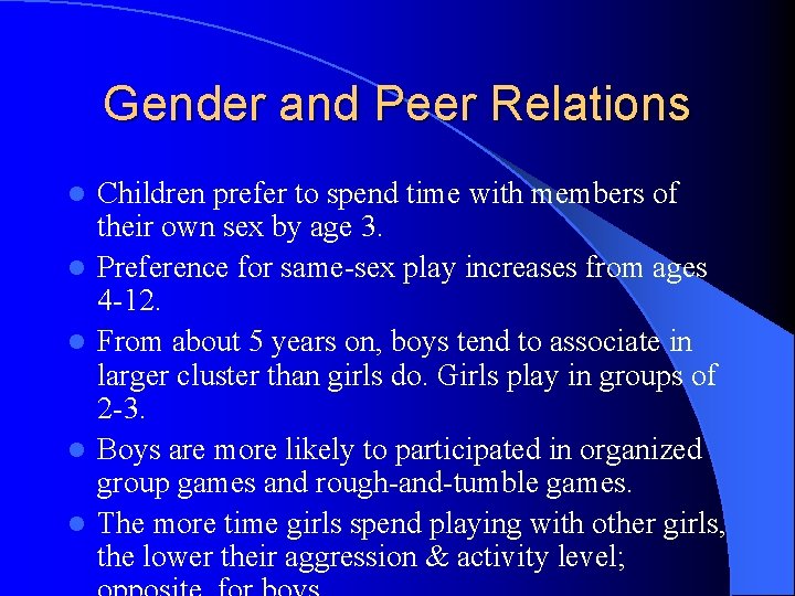 Gender and Peer Relations l l l Children prefer to spend time with members