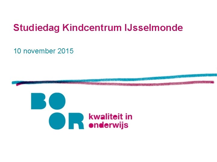 Studiedag Kindcentrum IJsselmonde 10 november 2015 