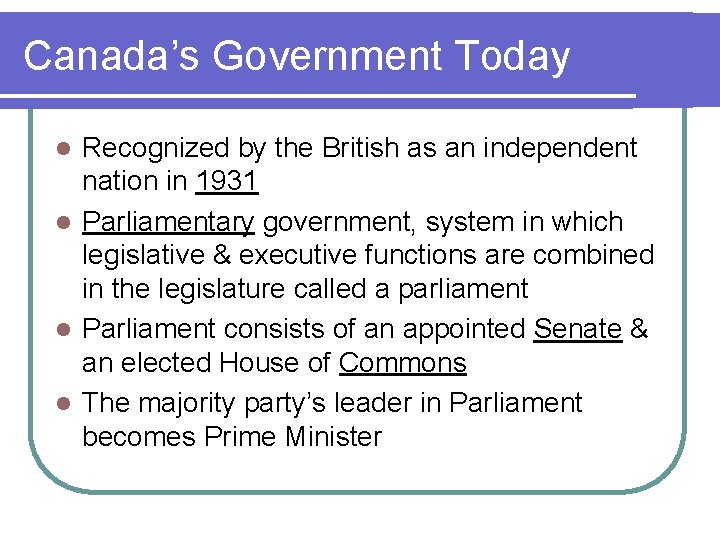 Canada’s Government Today Recognized by the British as an independent nation in 1931 l