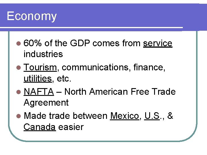 Economy l 60% of the GDP comes from service industries l Tourism, communications, finance,