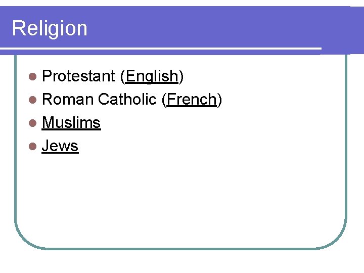 Religion l Protestant (English) l Roman Catholic (French) l Muslims l Jews 