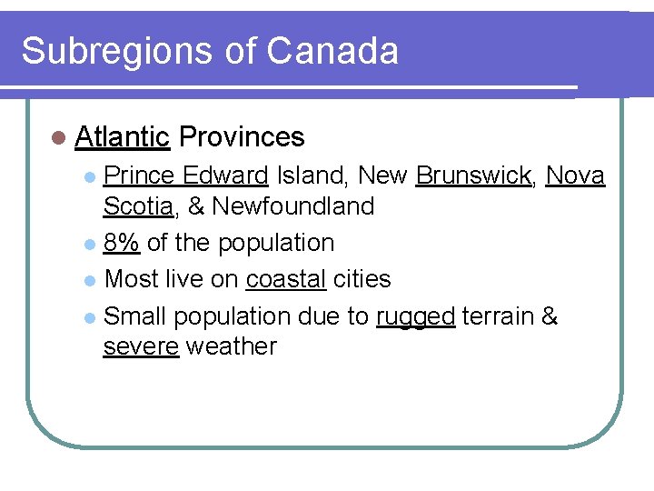 Subregions of Canada l Atlantic Provinces Prince Edward Island, New Brunswick, Nova Scotia, &
