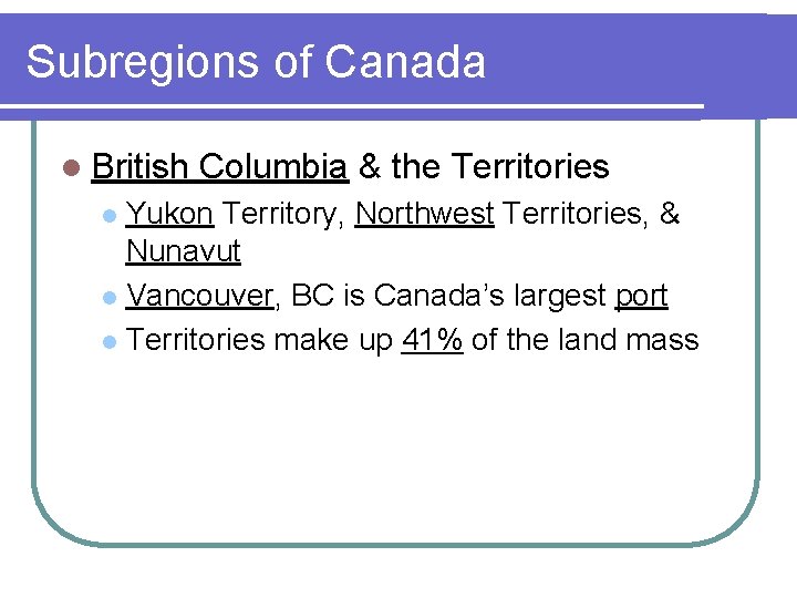 Subregions of Canada l British Columbia & the Territories Yukon Territory, Northwest Territories, &