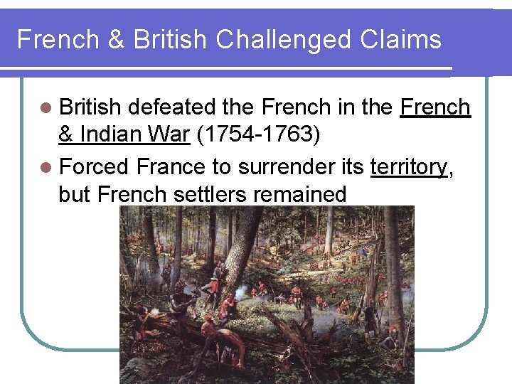 French & British Challenged Claims l British defeated the French in the French &