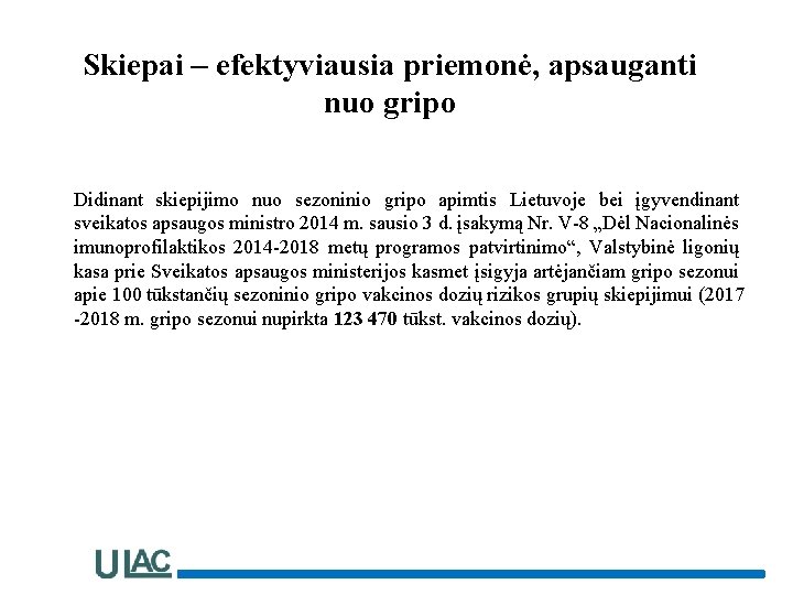 Skiepai – efektyviausia priemonė, apsauganti nuo gripo Didinant skiepijimo nuo sezoninio gripo apimtis Lietuvoje