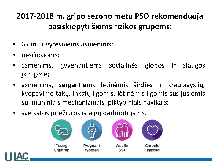 2017 -2018 m. gripo sezono metu PSO rekomenduoja pasiskiepyti šioms rizikos grupėms: • 65