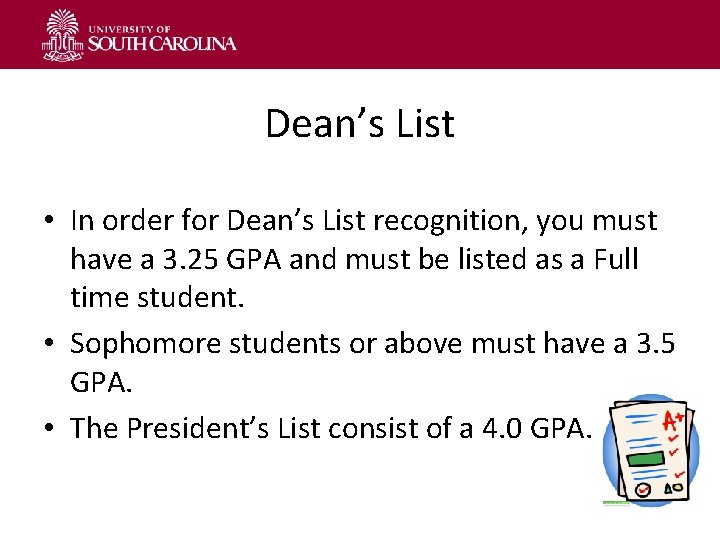 Dean’s List • In order for Dean’s List recognition, you must have a 3.