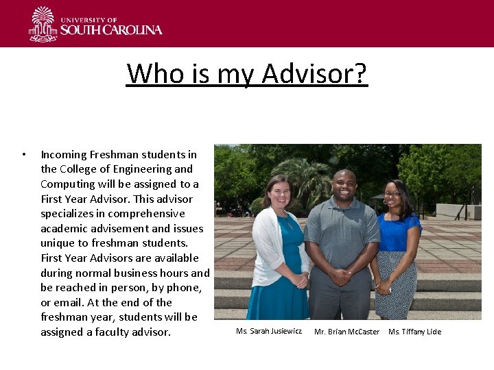 Who is my Advisor? • Incoming Freshman students in the College of Engineering and