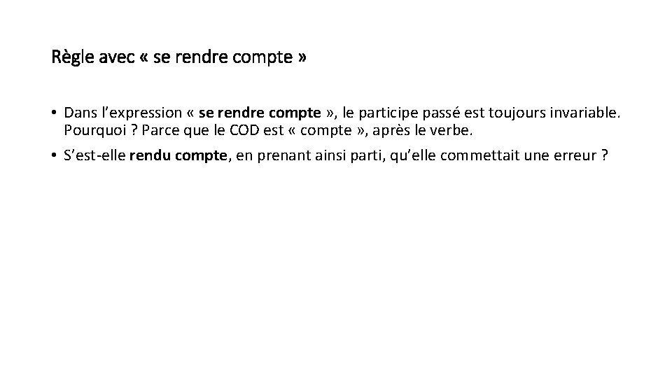 Règle avec « se rendre compte » • Dans l’expression « se rendre compte