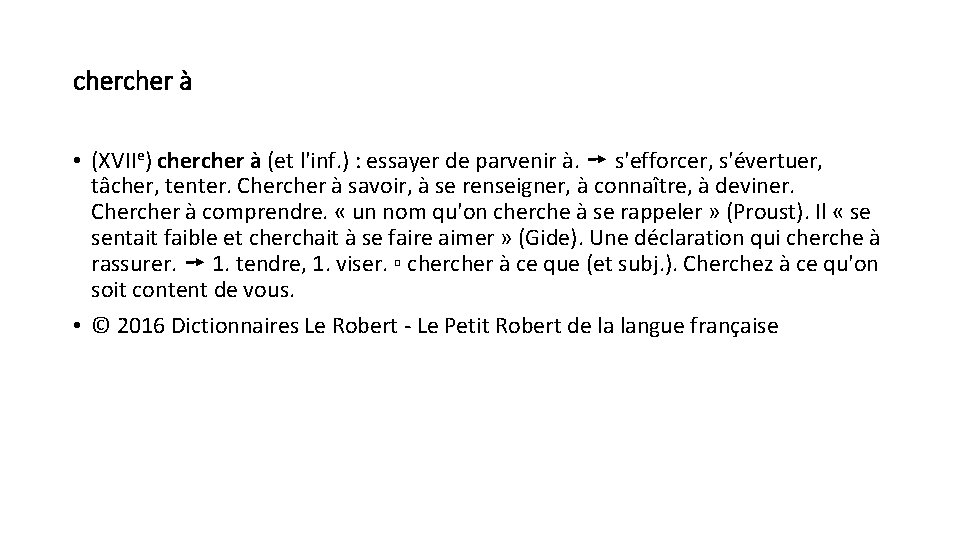 cher à • (XVIIe) cher à (et l'inf. ) : essayer de parvenir à.