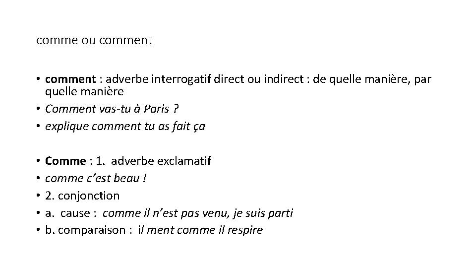 comme ou comment • comment : adverbe interrogatif direct ou indirect : de quelle