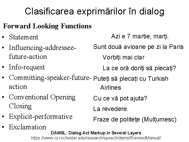 Clasificarea exprimărilor în dialog Forward Looking Functions Azi e 7 martie, marți. • Statement