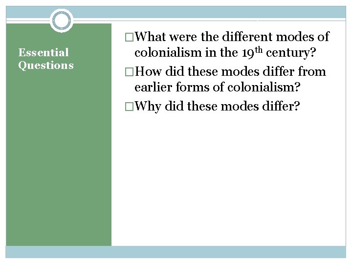 �What were the different modes of Essential Questions colonialism in the 19 th century?