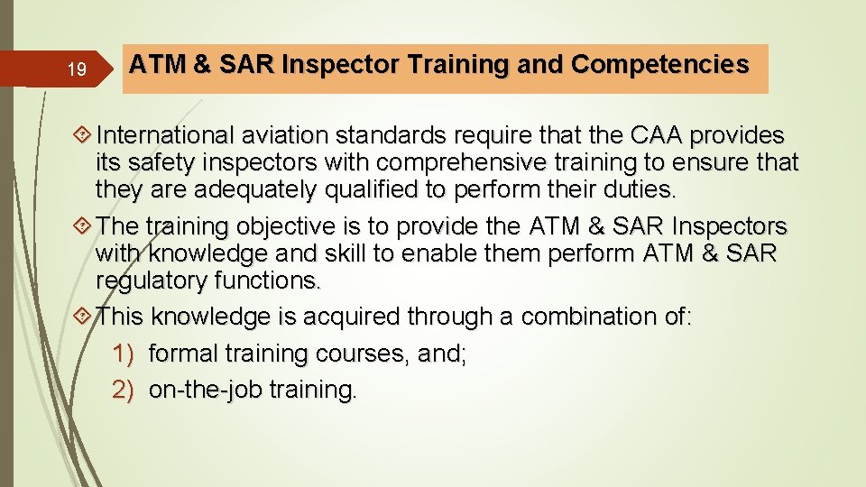 19 ATM & SAR Inspector Training and Competencies International aviation standards require that the