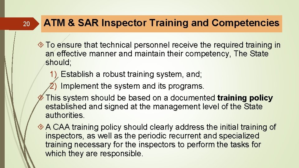 20 ATM & SAR Inspector Training and Competencies To ensure that technical personnel receive