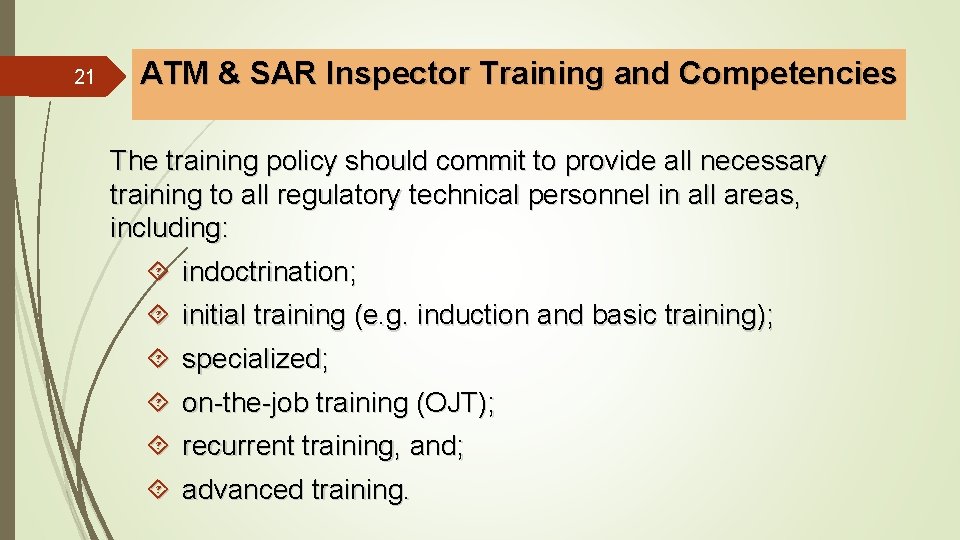 21 ATM & SAR Inspector Training and Competencies The training policy should commit to