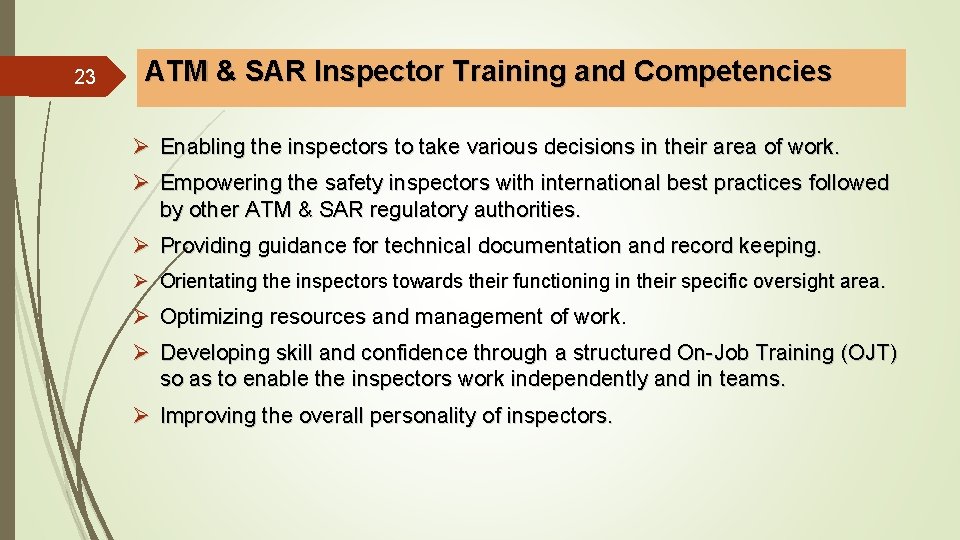 23 ATM & SAR Inspector Training and Competencies Ø Enabling the inspectors to take