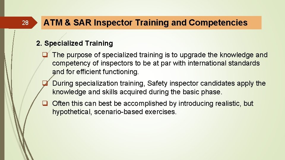 28 ATM & SAR Inspector Training and Competencies 2. Specialized Training q The purpose