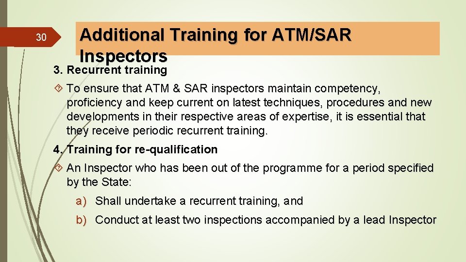 30 Additional Training for ATM/SAR Inspectors 3. Recurrent training To ensure that ATM &