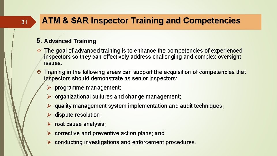 31 ATM & SAR Inspector Training and Competencies 5. Advanced Training The goal of